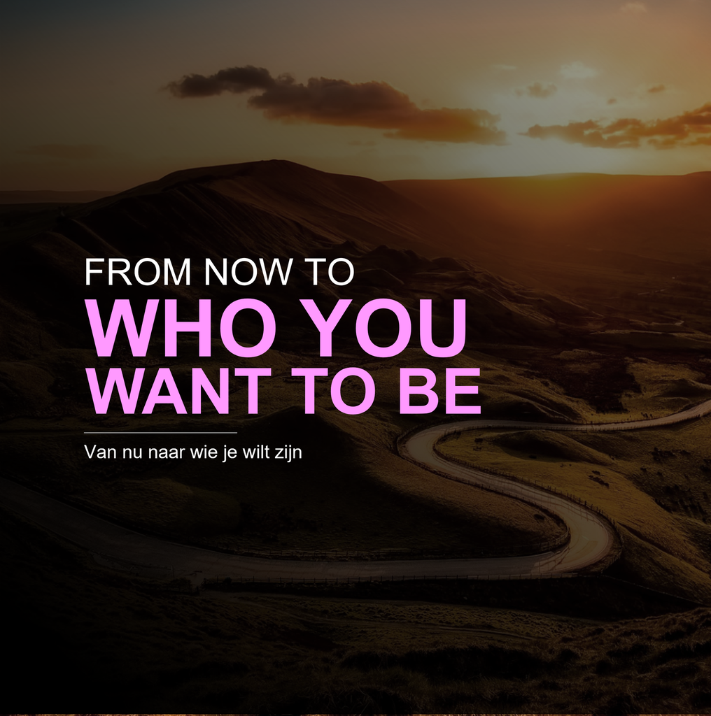 0. From now to who you want to be